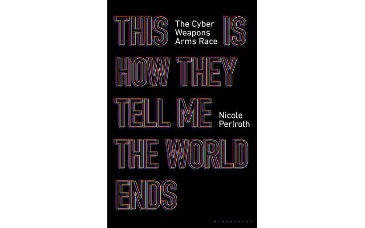 This Is How They Tell Me the World Ends - Nicole Perlroth [Tóm tắt]